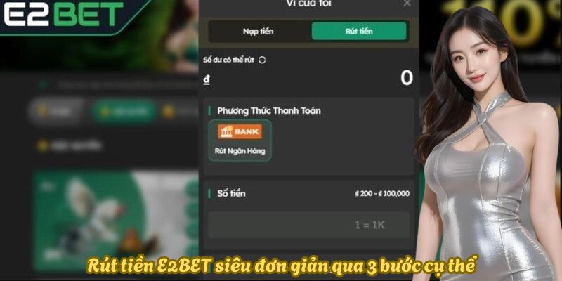 Rút tiền E2BET siêu đơn giản qua 3 bước cụ thể